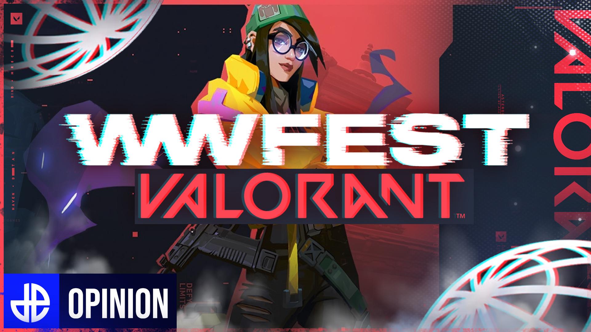 Valorant wwFest Opinion Feature