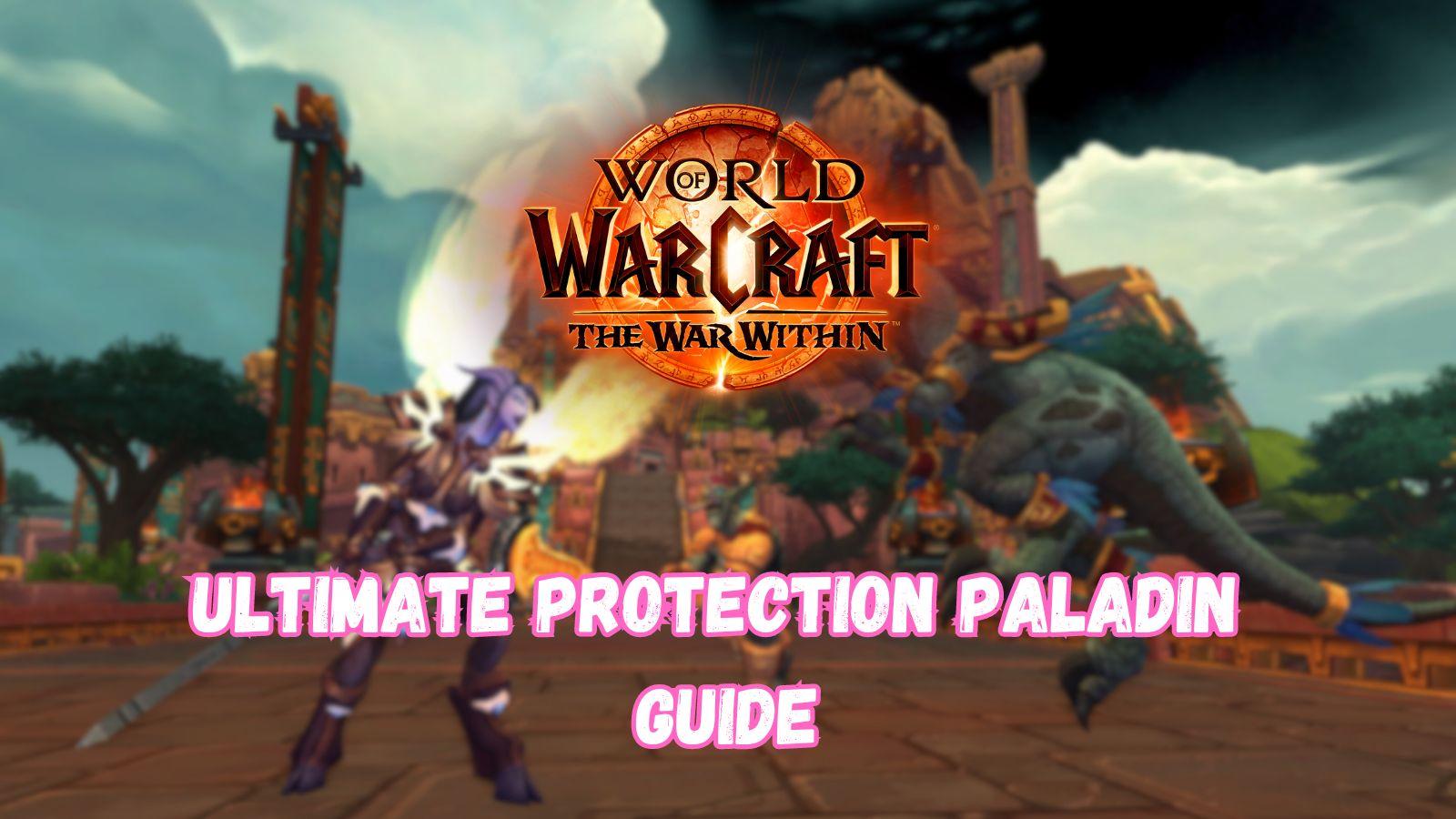 The ultimate guide to Protection Paladin in The War Within